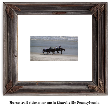 horse trail rides near me in Churchville, Pennsylvania